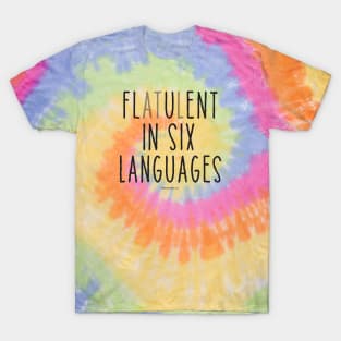 Flatulent In Six Languages - funny gas T-Shirt